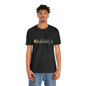 Only in Aimerica™ Brand Retail Fit Unisex Jersey Short Sleeve Tee